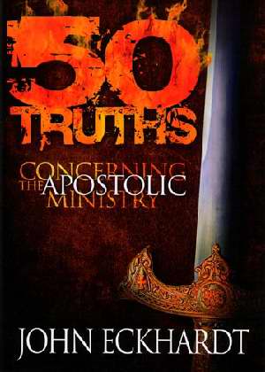 50 Truths Concerning The Apostolic Ministry PB - John Eckhardt